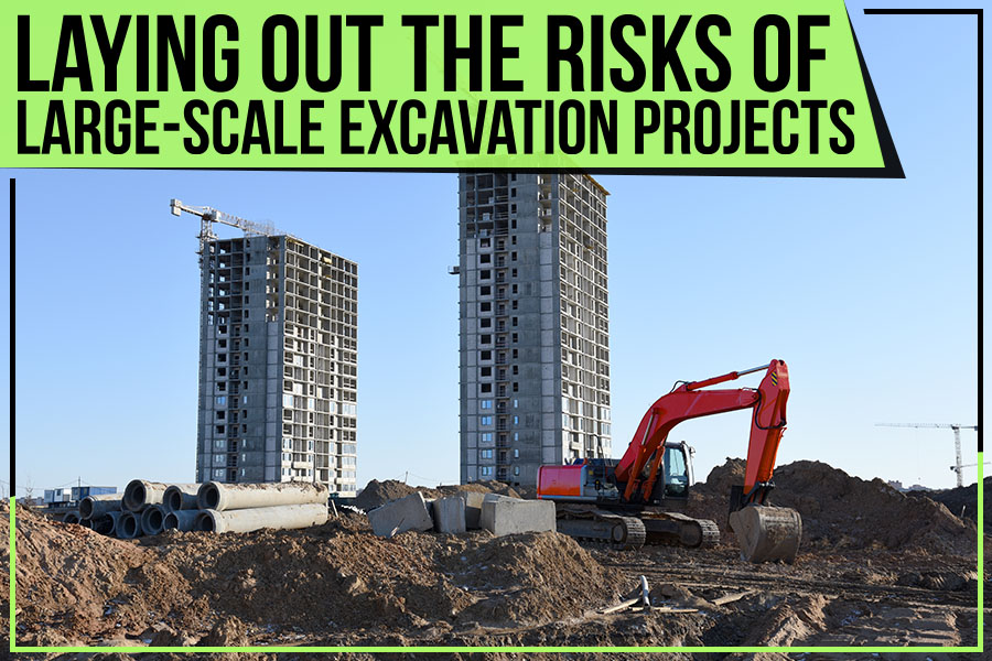 Laying Out The Risks Of Large-Scale Excavation Projects - Dirt Werx Blog